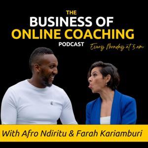 The Business Of Online Coaching Podcast by Afro Ndiritu & Farah Kariamburi