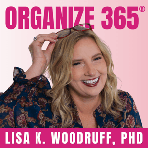 Organize 365 Podcast by Lisa Woodruff
