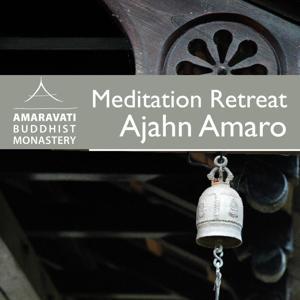 Meditation Retreat 2012 - Ajahn Amaro by Amaravati Buddhist Monastery