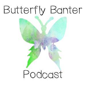 Butterfly Banter Podcast by Jennifer Haller