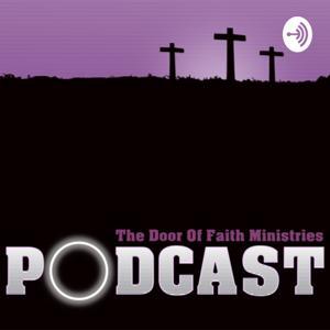 The Door of Faith Ministries Podcast by Pastor Earl O. Crump