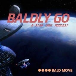 Baldly Go - A Star Trek Podcast by Bald Move