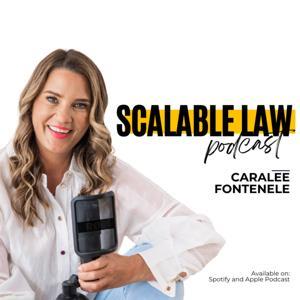 Scalable Law Podcast by Caralee Fontenele
