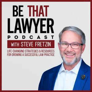 BE THAT LAWYER by Steve Fretzin