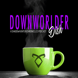 Downworlder Dish - A Shadowhunters Chronicles Podcast by downworlderdishpodcast