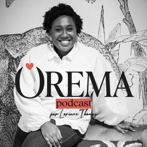Orèma Podcast | Le podcast des mères entrepreneures multiculturelles by Loriane Thomas