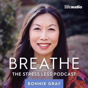 Breathe: The Stress Less Podcast by Bonnie Gray - Soul Care Coach and Author of Sweet Like Jasmine, Whispers of Rest, and Finding Spiritual Whitespace