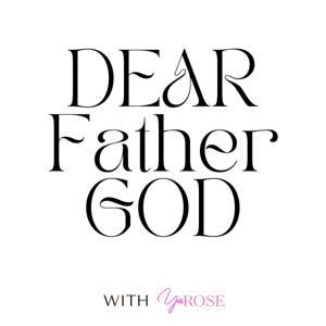 Dear Father God Podcast by Dear Father God