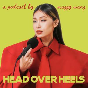 Head Over Heels Podcast by Maggy Wang