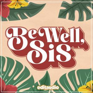 Be Well Sis: The Podcast by Cassandre Dunbar, editaudio