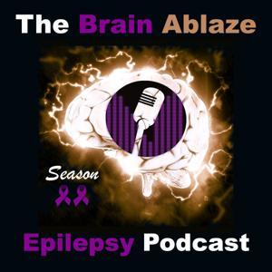 The Brain Ablaze Epilepsy Podcast by Brain Ablaze