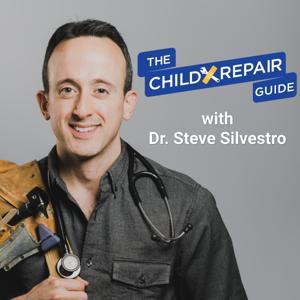 The Child Repair Guide with Dr. Steve Silvestro by Dr. Steve Silvestro