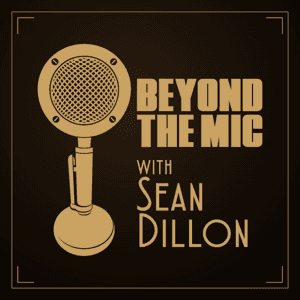 Beyond the Mic with Sean Dillon by Sean Dillon | Beyond the Mic