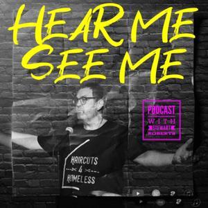 Hear Me, See Me Podcast by Stewart Roberts