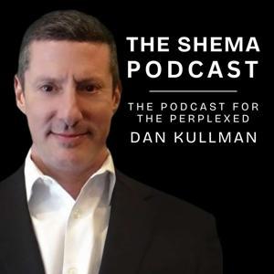 The Shema Podcast for the Perplexed by Dan Kullman