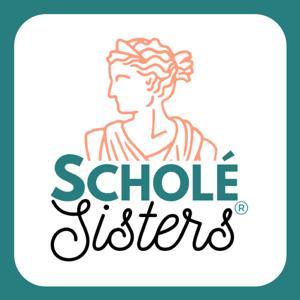 Scholé Sisters: Camaraderie for Classical Homeschooling Mamas by Brandy Vencel, Mystie Winckler, and Abby Wahl
