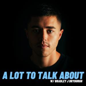 A Lot To Talk About by Bradley J Dryburgh