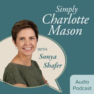 Simply Charlotte Mason Homeschooling by Sonya Shafer