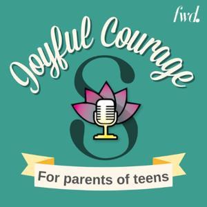 Joyful Courage for Parenting Teens by Casey O'Roarty
