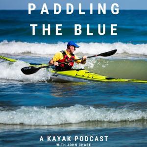 Paddling The Blue Podcast by John Chase