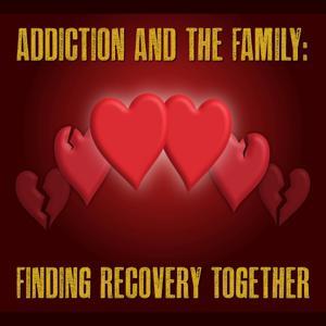 Addiction and the Family by Casey Arrillaga and Kira Arrillaga