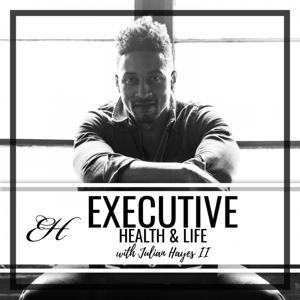 Executive Health and Life by Julian Hayes II