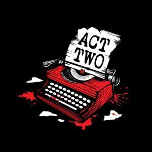 Act Two Podcast by Tasha Huo & Josh Hallman