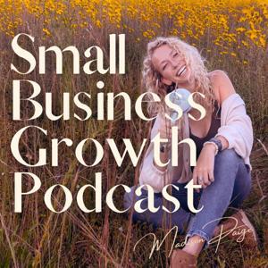 Small Business Growth Podcast by Madison Paige