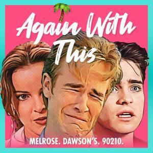 Again With This: Dawson's, Melrose, 90210 by Tara Ariano, Sarah D. Bunting, David T. Cole
