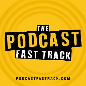 The Podcast Fast Track by Aaron Green