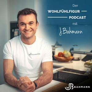 Bahmann Wohlfühlfigur Podcast by Jan Bahmann