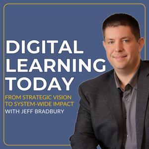 Digital Learning Today by Jeffrey Bradbury - TeacherCast Educational Network