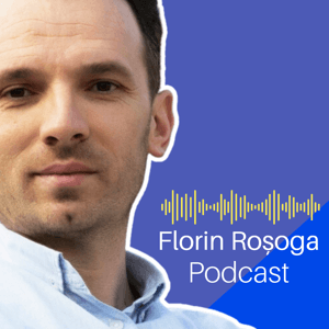 Florin Rosoga Podcast by Florin Rosoga