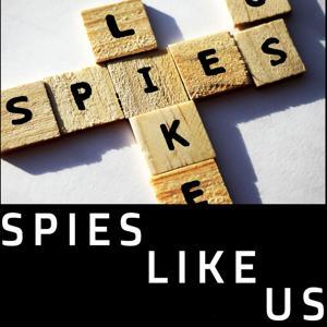 Spies Like Us Podcast by SpiesLikeUs
