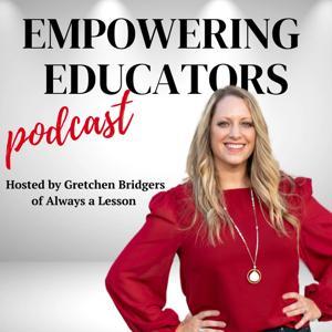Always A Lesson's Empowering Educators Podcast by Gretchen Bridgers | Education Podcast Network