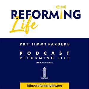 REFORMING LIFE by Pdt. Jimmy Pardede