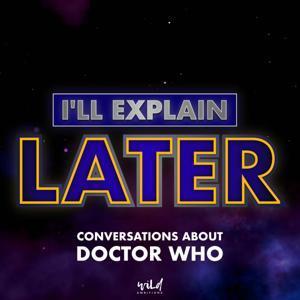 I'll Explain Later: conversations about Doctor Who by John West & Matt Nida