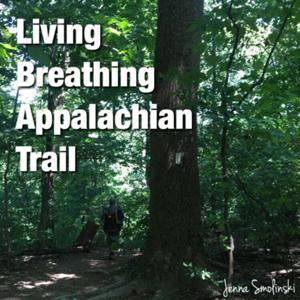 Living Breathing Appalachian Trail by Jenna Smolinski