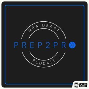Prep2Pro NBA Draft Podcast by Sports Drink