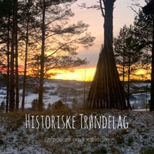 Historiske Trøndelag podden by Historiske Trøndelag podden