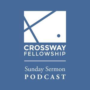 Sunday Sermon Podcast by Crossway Fellowship - The English Ministry of God With Us Church