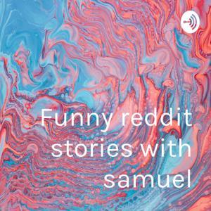 Funny reddit stories with samuel by Simon