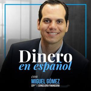 Dinero en Español by Miguel Gómez, CFP®