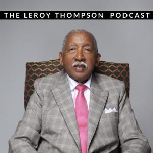 The Leroy Thompson Podcast by Dr. Leroy Thompson Sr.