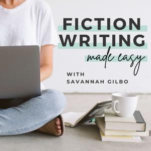Fiction Writing Made Easy | Top Creative Writing Podcast for Fiction Writers & Writing Tips by Savannah Gilbo