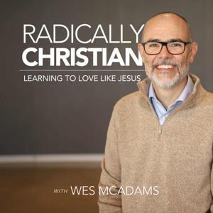 Radically Christian by Wes McAdams