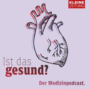 Ist das gesund? Der Medizinpodcast der Kleinen Zeitung by Kleine Zeitung
