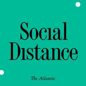 Social Distance by The Atlantic