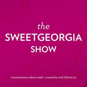The SweetGeorgia Show by Felicia Lo: Founder & Creative Director of SweetGeorgia Yarns