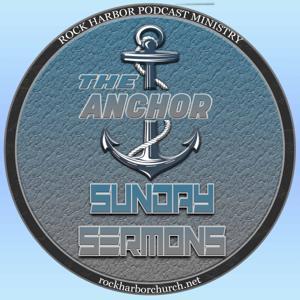 The Anchor Sunday Sermons Podcast by theanchorrhc